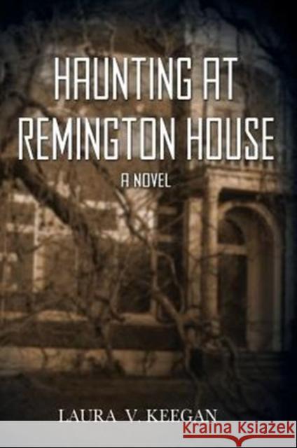 Haunting at Remington House Laura V Keegan   9780990459811 Luxlane Press, LLC. - książka