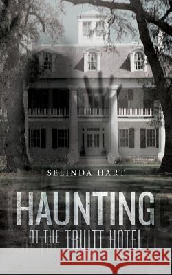 Haunting at the Truitt Hotel Selinda Hart 9781517370022 Createspace - książka