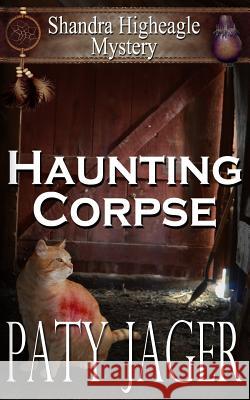 Haunting Corpse: Shandra Higheagle Mystery Paty Jager Christina Keerins 9781944973971 Windtree Press - książka