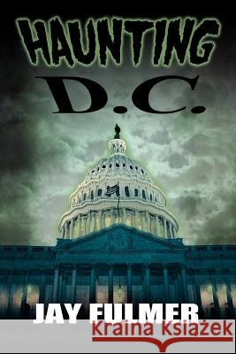 Haunting D.C. Fulmer, Jay 9781479713097 Xlibris Corporation - książka