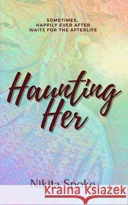 Haunting Her Spoke Nikita Spoke 9798405734767 Independently published - książka