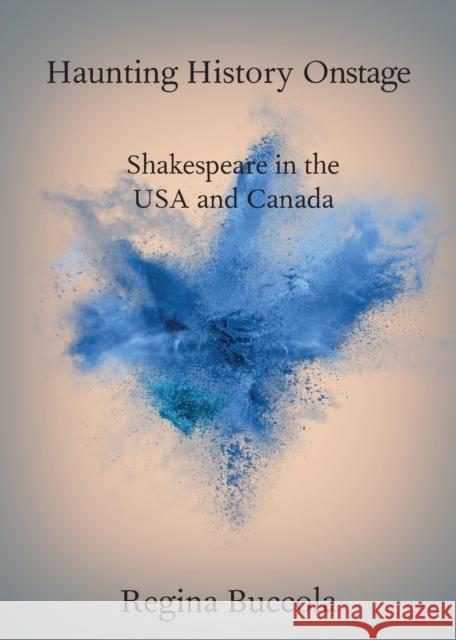 Haunting History Onstage: Shakespeare in the USA and Canada  9781108714846 Cambridge University Press - książka