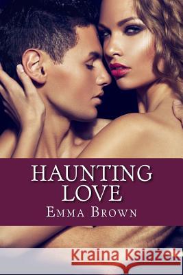 Haunting Love Emma Brown 9781539654728 Createspace Independent Publishing Platform - książka