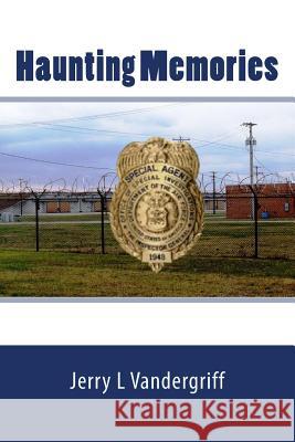 Haunting Memories MR Jerry L. Vandergriff 9781460989500 Createspace - książka