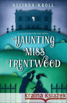 Haunting Miss Trentwood Belinda Kroll 9780983078609 Bright Bird Press - książka