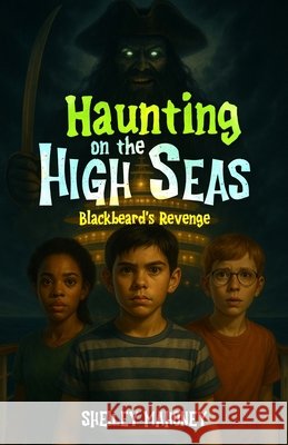 Haunting on the High Seas: Blackbeard's Revenge Mahoney, Shelley 9798349397493 Shelley Mahoney - książka