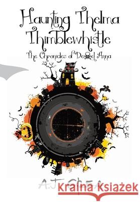Haunting Thelma Thimblewhistle: The Chronicles of Dead Anna A. J. Grea 9781968152031 Oakberry & Inkwell - książka