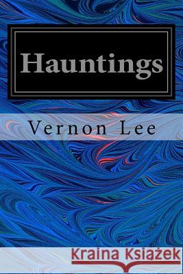 Hauntings Vernon Lee 9781535291866 Createspace Independent Publishing Platform - książka
