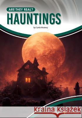 Hauntings Carla Mooney 9781678206307 Brightpoint Press - książka