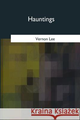 Hauntings Vernon Lee 9781975757397 Createspace Independent Publishing Platform - książka