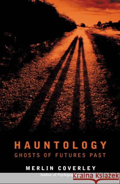 Hauntology: GHOSTS OF FUTURES PAST Merlin Coverley 9780857304193 Oldcastle Books Ltd - książka