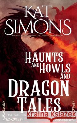 Haunts and Howls and Dragon Tales Kat Simons 9781967786107 T&d Publishing - książka