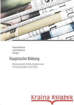 Hauptsache Bildung: Wissenschaft, Politik, Medien und Gewerkschaften nach PISA Klemm, Klaus 9783830932109 Waxmann - książka