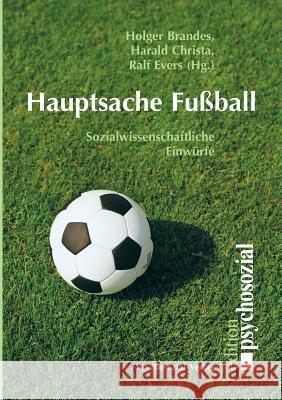 Hauptsache Fußball Brandes, Holger 9783898064965 Psychosozial-Verlag - książka