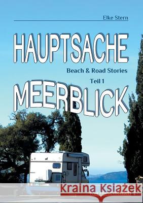 Hauptsache Meerblick: Beach & Road Stories Teil 1 Stern, Elke 9783743102637 Books on Demand - książka