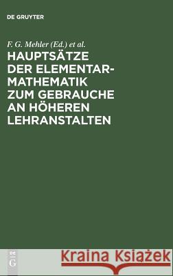 Hauptsätze der Elementar-Mathematik zum Gebrauche an höheren Lehranstalten F G Mehler, G Baseler 9783111308135 De Gruyter - książka