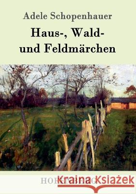 Haus-, Wald- und Feldmärchen Adele Schopenhauer 9783743705302 Hofenberg - książka