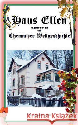 Haus Ellen zu Niederwiesa und Chemnitzer Weltgeschichte Hans-Dieter D 9783735793072 Books on Demand - książka