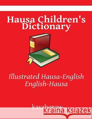 Hausa Children's Dictionary: Illustrated Hausa-English, English-Hausa  9781492904915 Createspace - książka