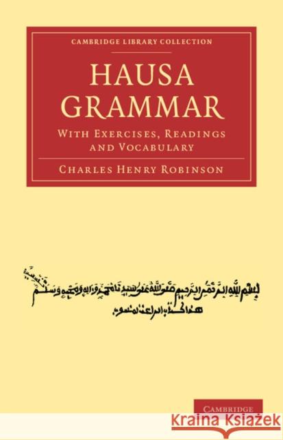 Hausa Grammar: With Exercises, Readings and Vocabulary Robinson, Charles Henry 9781108031370 Cambridge University Press - książka