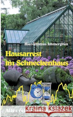 Hausarrest im Schneckenhaus Hieronymus Immergrun 9783849580230 Tredition Gmbh - książka