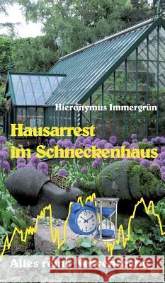 Hausarrest im Schneckenhaus Hieronymus Immergrun 9783849584849 Tredition Gmbh - książka