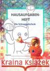 Hausaufgabenheft : Die Schnaggelschule Geelhaar, Stefanie 9783748556282 epubli