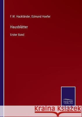 Hausblätter: Erster Band F W Hackländer, Edmund Hoefer 9783375071684 Salzwasser-Verlag - książka