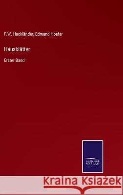 Hausblätter: Erster Band F W Hackländer, Edmund Hoefer 9783375071691 Salzwasser-Verlag - książka