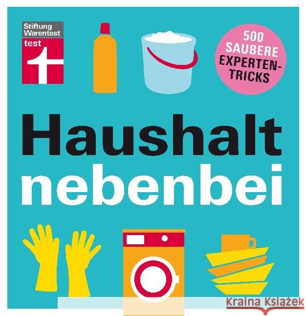 Haushalt nebenbei : 500 saubere Expertentricks Eigner, Christian 9783747101018 Stiftung Warentest - książka