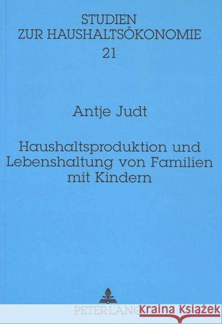 Haushaltsproduktion Und Lebenshaltung Von Familien Mit Kindern Judt, Anjte 9783631347201 Peter Lang Publishing - książka