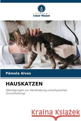 Hauskatzen P?mela Alves 9786207532902 Verlag Unser Wissen - książka