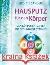 Hausputz für den Körper : Den Körper entgiften. Die Gesundheit stärken. Von Leberreinigung bis Ölziehkur Sanders, Brigitte 9783843410205 Schirner - książka