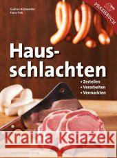 Hausschlachten : Zerteilen - Verarbeiten - Vermarkten Aichwalder, Gudrun; Fink, Franz 9783702013486 STOCKER - książka