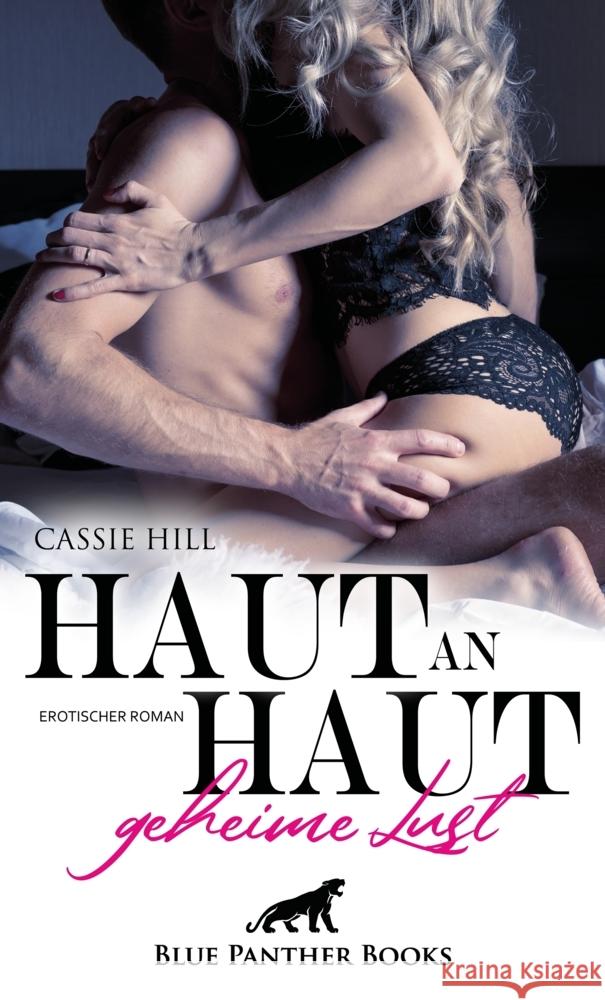 Haut an Haut - geheime Lust | Erotischer Roman Hill, Cassie 9783966416108 blue panther books - książka