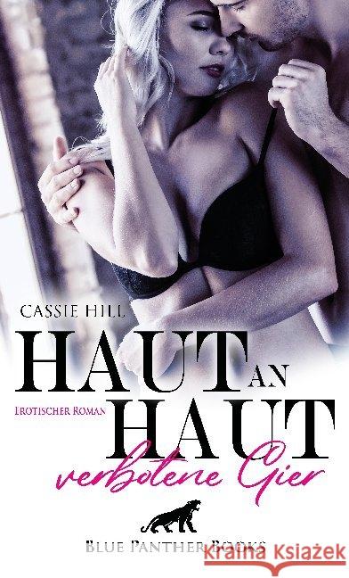 Haut an Haut - verbotene Gier : Erotischer Roman. Wird Mark mit Connie ihre Chatfantasien ausleben? Hill, Cassie 9783964772084 blue panther books - książka