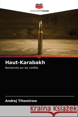 Haut-Karabakh Andrej Tihomirow 9786203152623 Editions Notre Savoir - książka