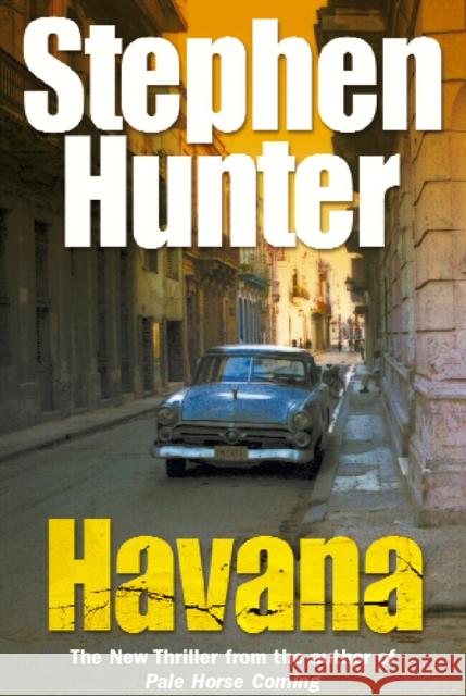 Havana Stephen Hunter 9780099471448 ARROW BOOKS LTD - książka