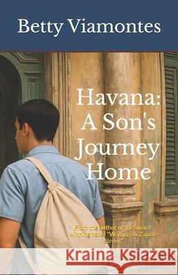 Havana: A Son's Journey Home Betty Viamontes 9781723867668 Independently Published - książka