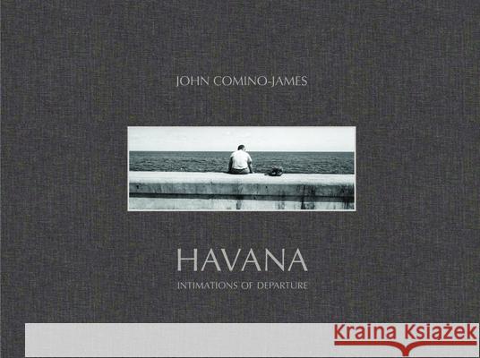 Havana: Intimations of Departure Comino-James, John 9781907893308  - książka