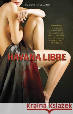 Havana Libre Robert Arellano 9781617755835 Akashic Books - książka
