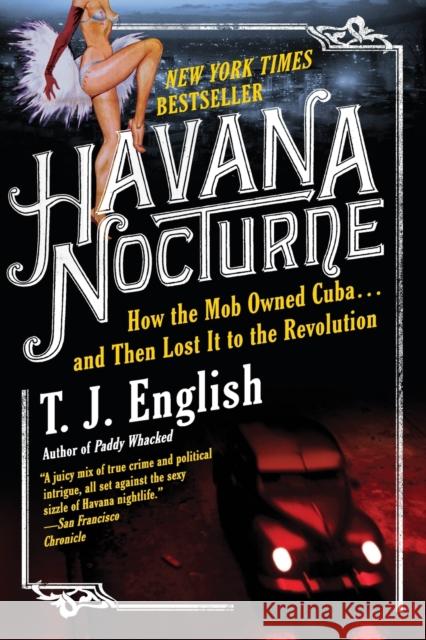 Havana Nocturne: How the Mob Owned Cuba...and Then Lost It to the Revolution T. J. English 9780061712746 Harper Paperbacks - książka