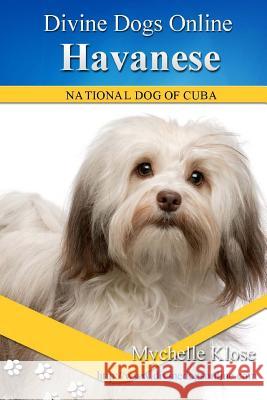 Havanese: Divine Dogs Online Mychelle Klose 9781484118962 Createspace Independent Publishing Platform - książka