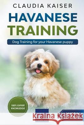 Havanese Training: Dog Training for Your Havanese Puppy Claudia Kaiser 9781393016748 Claudia Kaiser - książka