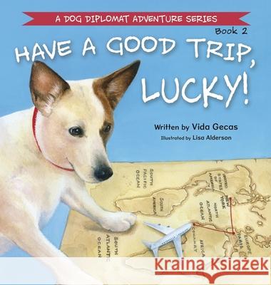 Have a Good Trip, Lucky! Vida Gecas Lisa Alderson 9781779445391 Miriam Laundry Publishing - książka