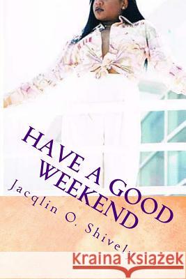 Have A Good Weekend Shively, Jacqlin Ovoz 9781512252071 Createspace - książka