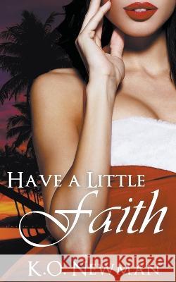 Have a Little Faith K O Newman   9798215303450 K.O. Newman - książka