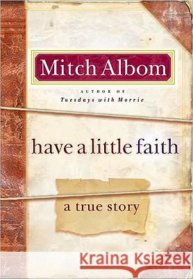 Have a Little Faith: A True Story Mitch Albom 9780786868728 Hyperion Books - książka