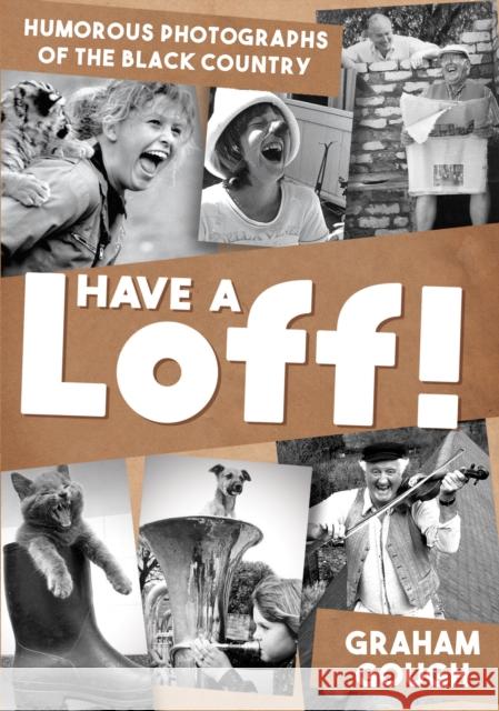 Have a Loff!: Humorous Photographs of the Black Country Graham Gough 9781398109971 Amberley Publishing - książka