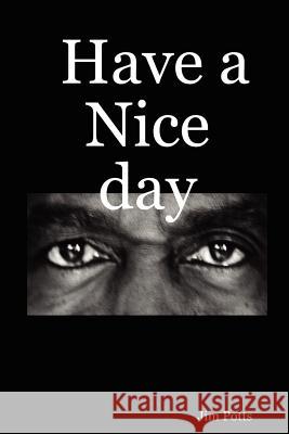 Have a Nice Day Jim Potts 9781847532879 Lulu.com - książka